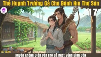 [HV] Thế Huynh Trưởng Gả Cho Bệnh Kín Thợ Săn